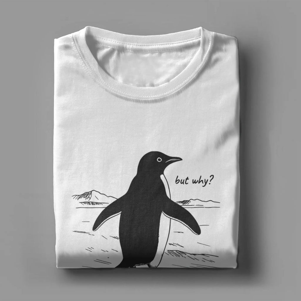 But Why Penguin, Nihilist Penguin  T Shirt for Men 100% Cotton Leisure T-Shirts Round Neck  Tees Short Sleeve Clothes Gift